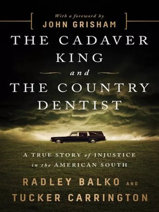 The Cover of The Cadaver King and Country Dentist by Radley Balko and Tucker Carrington